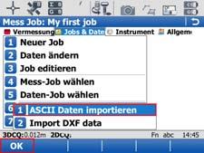 3.3 Importieren von ASCII Daten in einen Job Ziel ASCII importieren Schritt-für-Schritt Import von Punktobjekten in den Mess-Job mit Hilfe der Funktionalität ASCII importieren.