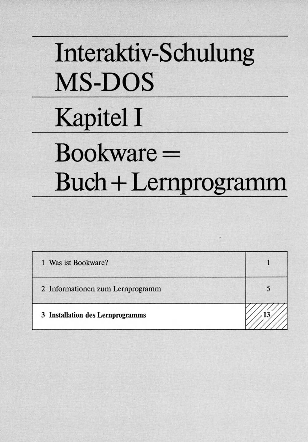 Interaktiv-Schulung MS-DOS Kapitel I Bookware= Buch + Lemprogramm 1 Was ist