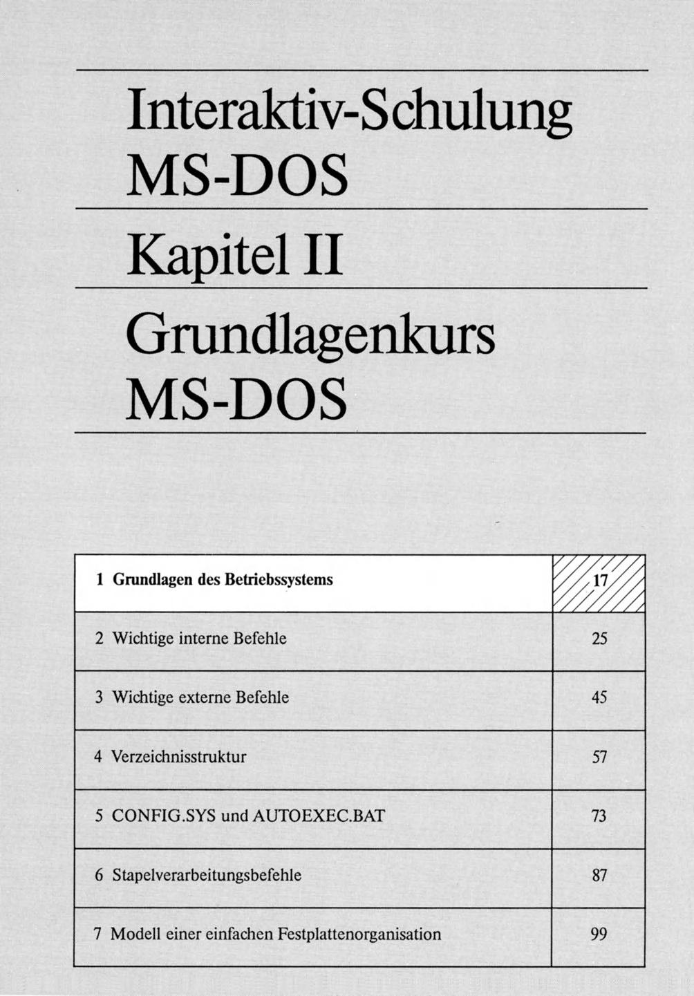 Interaktiv-Schulung MS-DOS Kapitel II Grundlagenkurs MS-DOS 1 Grumllagen des Betrieb ystems ~~ 2 Wichtige interne Befehle 25 3 Wichtige externe