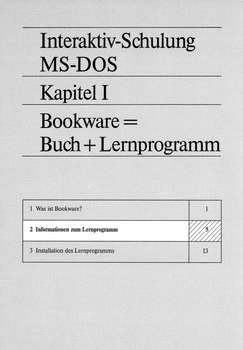 Interaktiv-Schulung MS-DOS Kapitel I Bookware= Buch + Lemprogramm 1 Was ist