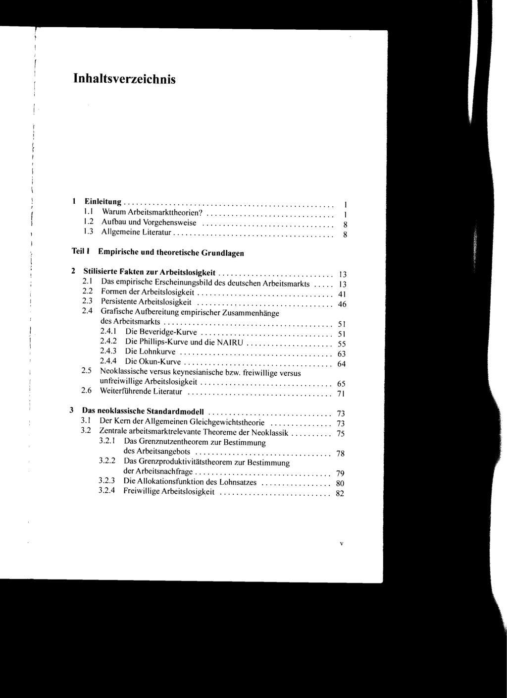 Inhaltsverzeichnis 1 Einleitung............................................. I 1.1 Warum Arbeitsmarkttheorien? I 1.2 Aufbau und Vorgehensweise 8 1.3 Allgemeine Literatur.