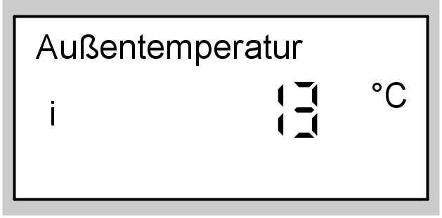 (siehe Arbeitsschritt 1.) Folgende Tasten drücken: 1. c Heizkreis wählen erscheint. 2. d zur Bestätigung, ca. 4 s warten. 3. c erneut drücken, Außentemperatur erscheint. 4. b für gewünschte Sprache.