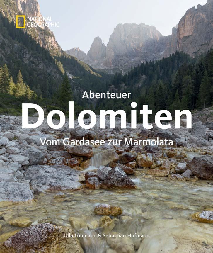 Abenteuer Dolomiten Vom Gardasee zur Mamolata Das Weltnaturerbe Dolomiten ist zugleich beliebtes Urlaubsziel und eines der letzten Wildnisgebiete Europas.
