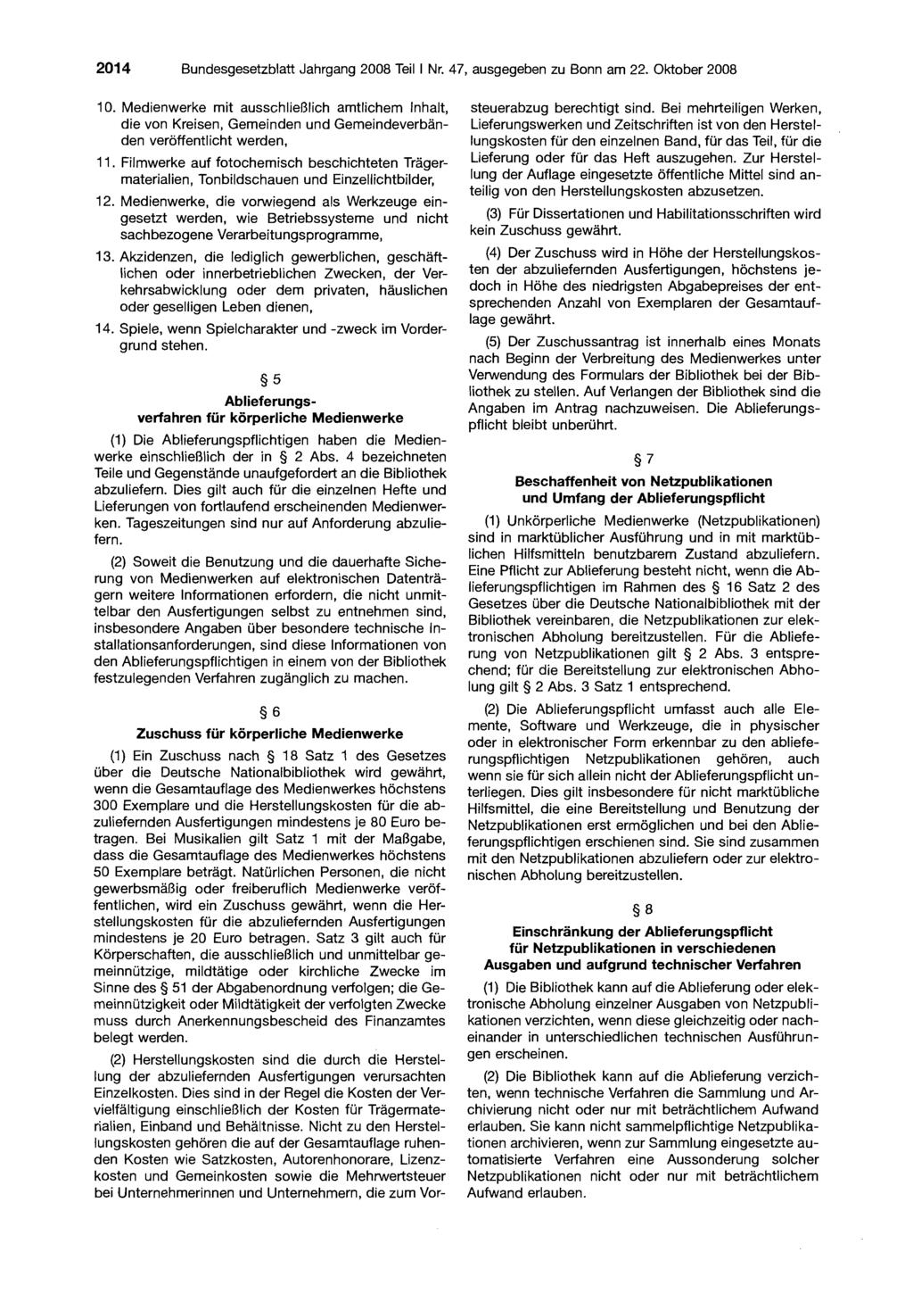 201 4 Bundesgesetzblatt Jahrgang 2008 Teil I Nr. 47, ausgegeben zu Bonn am 22. Oktober 2008 10.