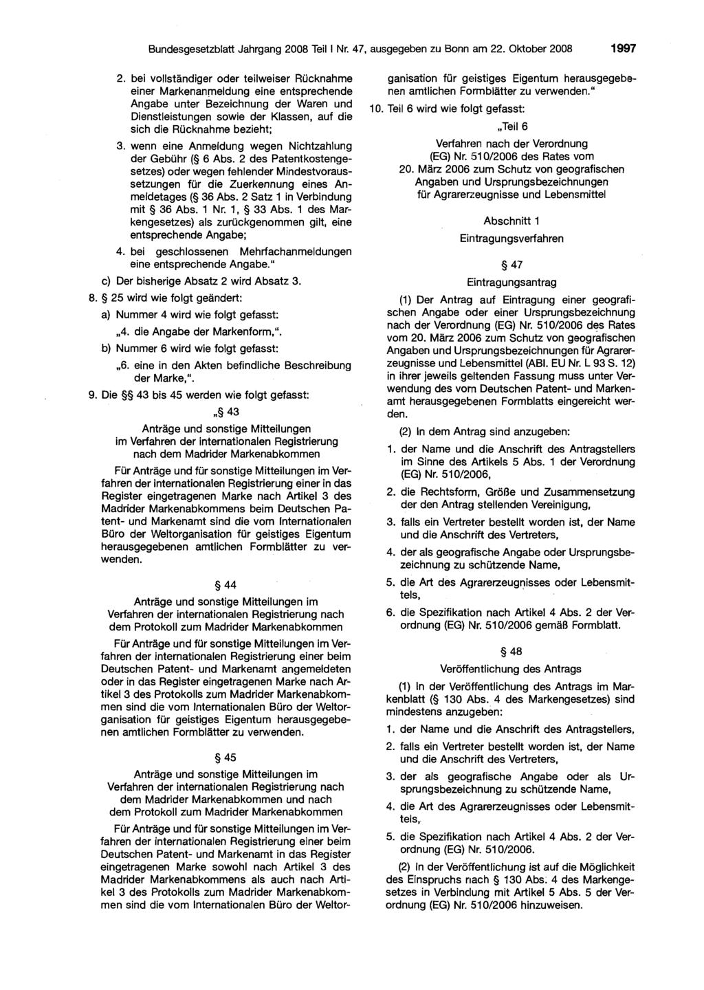 Bundesgesetzblatt Jahrgang 2008 Teil I Nr. 47, ausgegeben zu Bonn am 22. Oktober 2008 1997 2.