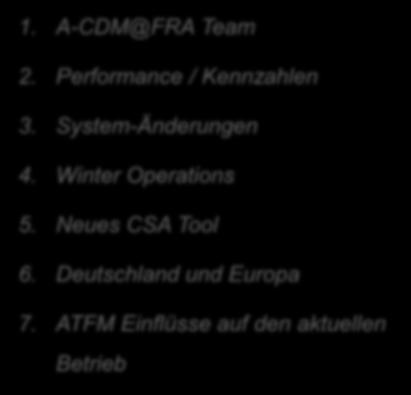 Inhalt Inhalt 1. A-CDM@FRA Team 2. Performance / Kennzahlen 3. System-Änderungen 4. Winter Operations 5.
