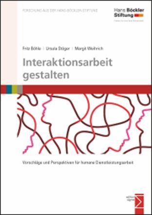 Interaktionsarbeit gestalten Fritz Böhle, Ursula Stöger, Margit Weihrich (2014):