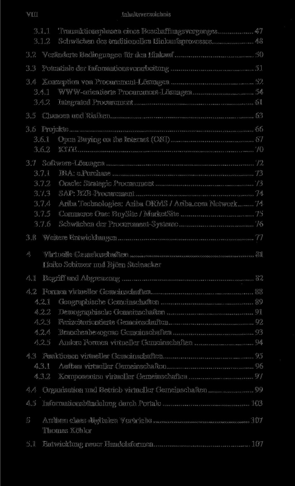 VIII Inhaltsverzeichnis 3.1.1 Transaktionsphasen eines Beschaffungsvorganges 47 3.1.2 Schwächen des traditionellen Einkaufsprozesses 48 3.2 Veränderte Bedingungen für den Einkauf 50 3.