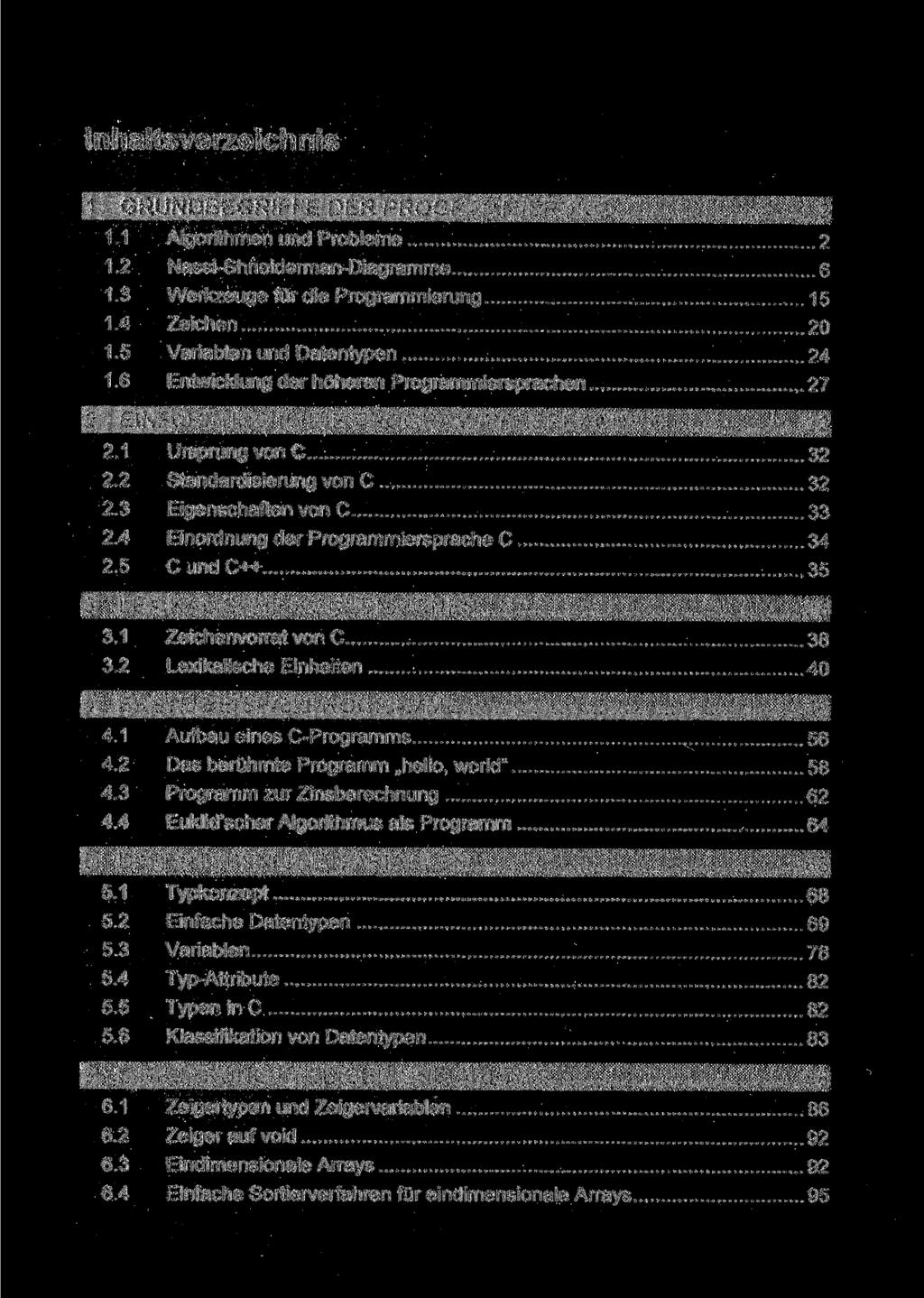 Inhaltsverzeichnis 1.1 Algorithmen und Probleme 2 1.2 Nassi-Shneiderman-Diagramme 6 1.3 Werkzeuge für die Programmierung 15 1.4 Zeichen 20 1.5 Variablen und Datentypen 24 1.