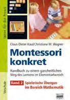 Lebens und Sinnesschulung 100 Seiten im DIN-A4-Format, : 1043 nur 19,99 Montessori Konkret Band 2 Spielerische