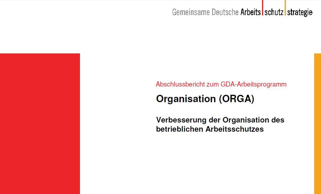 Ergebnisse aus ORGA / Betriebsbefragung Arbeitsschutzorganisation und Gefährdungsbeurteilung Nur jeder zweite Betrieb ist grün Je kleiner der Betrieb, je größer der Handlungsbedarf Eine fachkundige