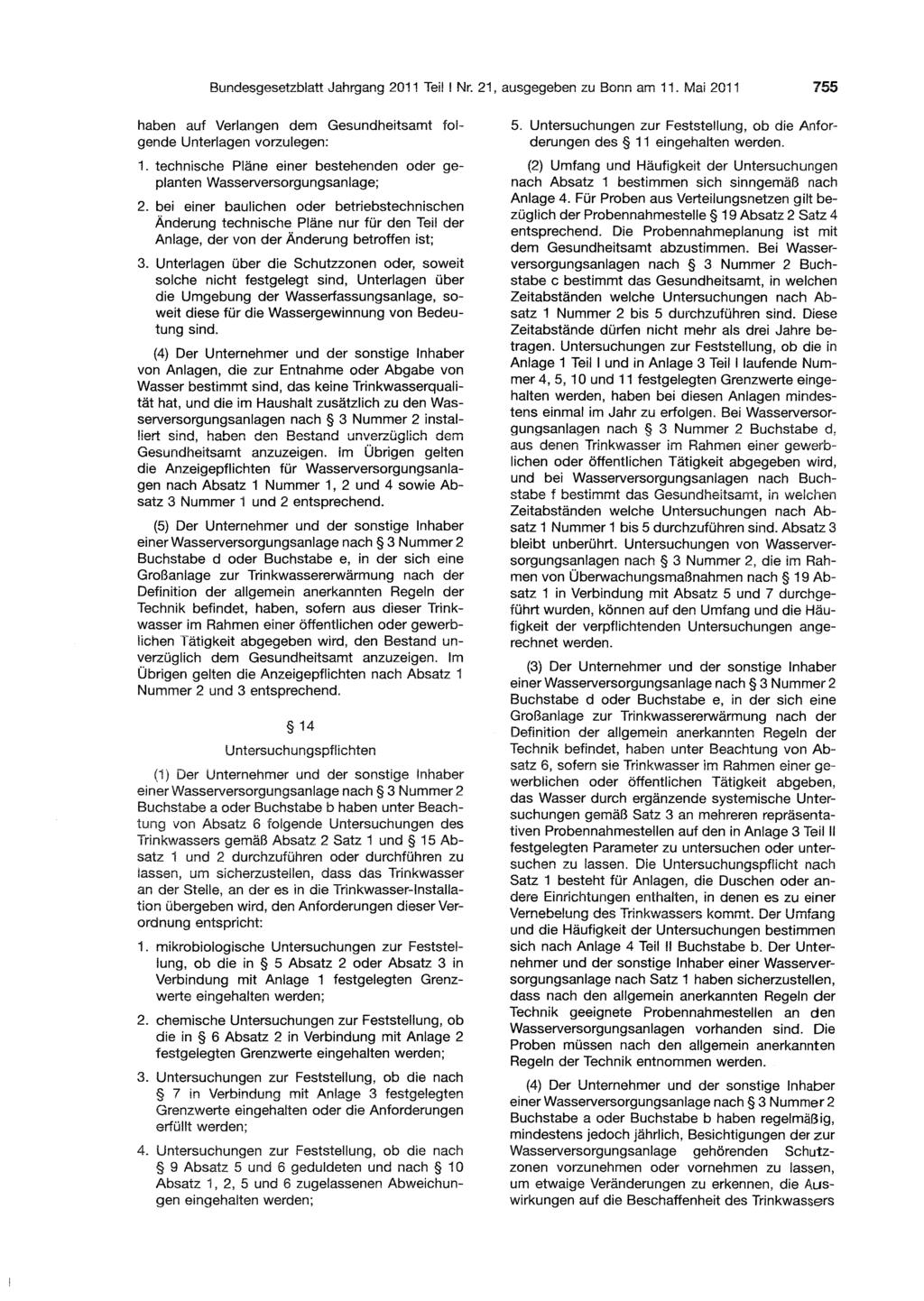 Bundesgesetzblatt Jahrgang 2011 Teil I Nr. 21, ausgegeben zu Bonn am H. Mai 2011 755 haben auf Verlangen dem Gesundheitsamt folgende Unterlagen vorzulegen: 1.