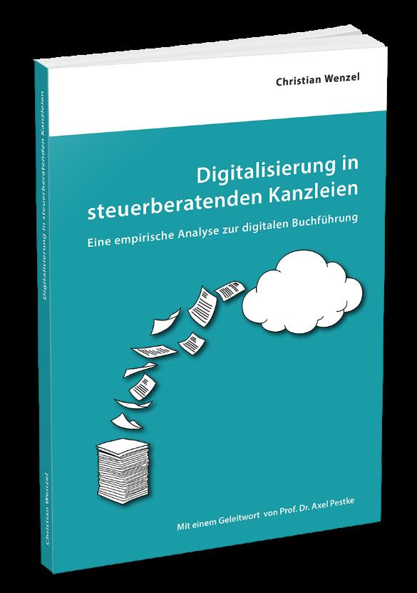 Christian Wenzel Digitalisierung in steuerberatenden Kanzleien Eine empirische Analyse zur digitalen Buchführung Mit einem Geleitwort von Prof. Dr. Axel Pestke 2017.