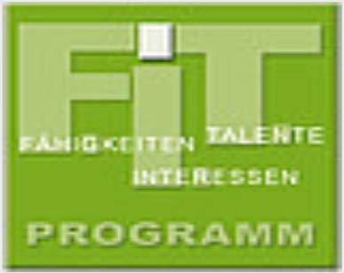 FIT Programm (Fähigkeiten, Interessen, Talente) Kursangebote für folgende Kompetenzfelder Berufsorientierung EDV- und Medienkompetenz
