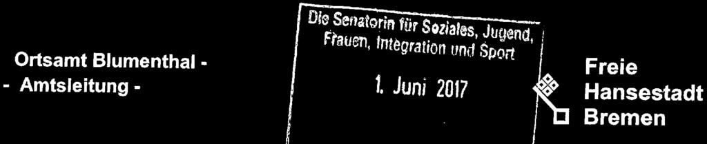 Anlage 10 Ortsamt Blumenthal - Amtsleitung - a<!f^^w's'ss'^w, n. 'ntwornmrf'spot"'j -l Juni 2017 Freie Hansestadt Bremen Ortsamt Blumenthal, Landrat-Christians-Str.