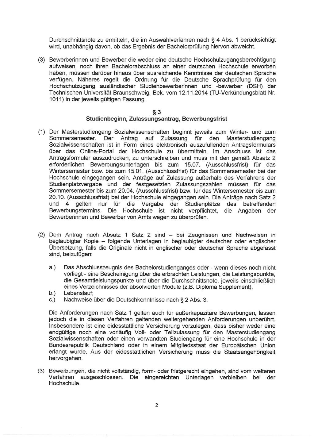 Durchschnittsnote zu ermitteln, die im Auswahlverfahren nach 4 Abs. 1 berücksichtigt wird, unabhängig davon, ob das Ergebnis der Bachelorprüfung hiervon abweicht.