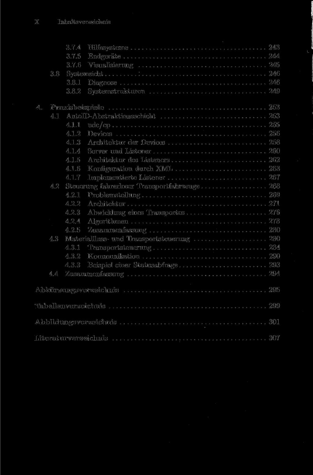 X 3.7.4 Hilfesysteme 243 3.7.5 Endgeräte 244 3.7.6 Visualisierung 245 3.8 Systemsicht : 246 3.8.1 Diagnose 246 3.8.2 Systemstrukturen 249 4. Praxisbeispiele 253 4.1 AutoID-Abstraktionsschicht 253 4.1.1 udc/cp 255 4.