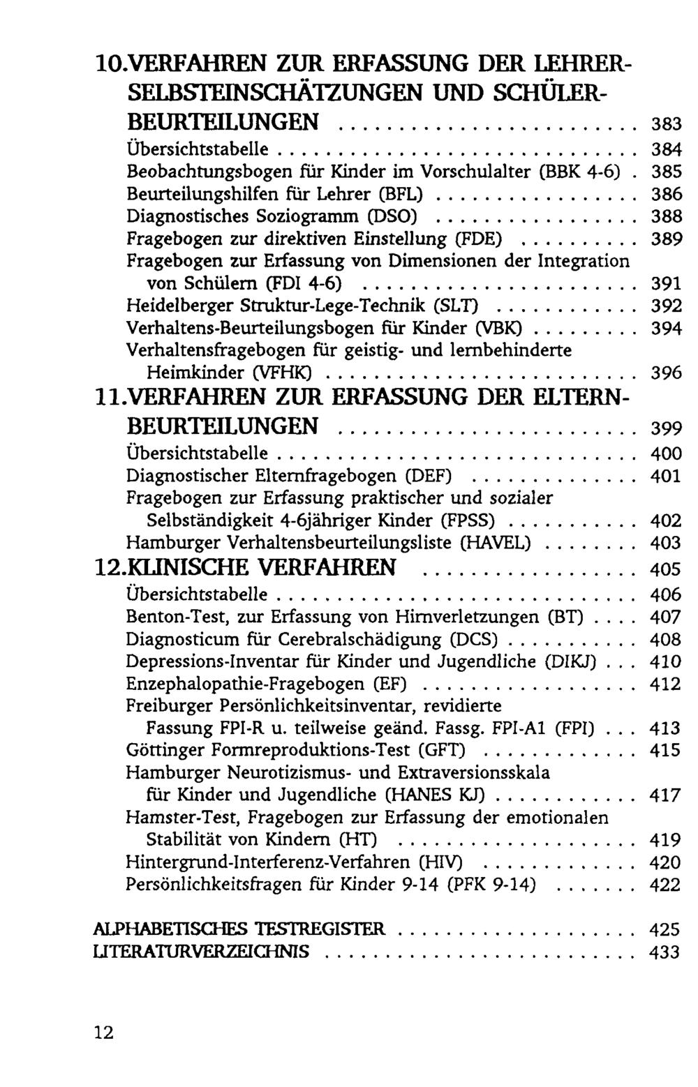10.VERFÄHREN ZUR ERFASSUNG DER LEHRER SELBSTEINSCHÄTZUNGEN UND SCHÜLER BEURTEILUNGEN...383 Übersichtstabelle...384 Beobachtungsbogen für Kinder im Vorschulalter (BBK 4-6).
