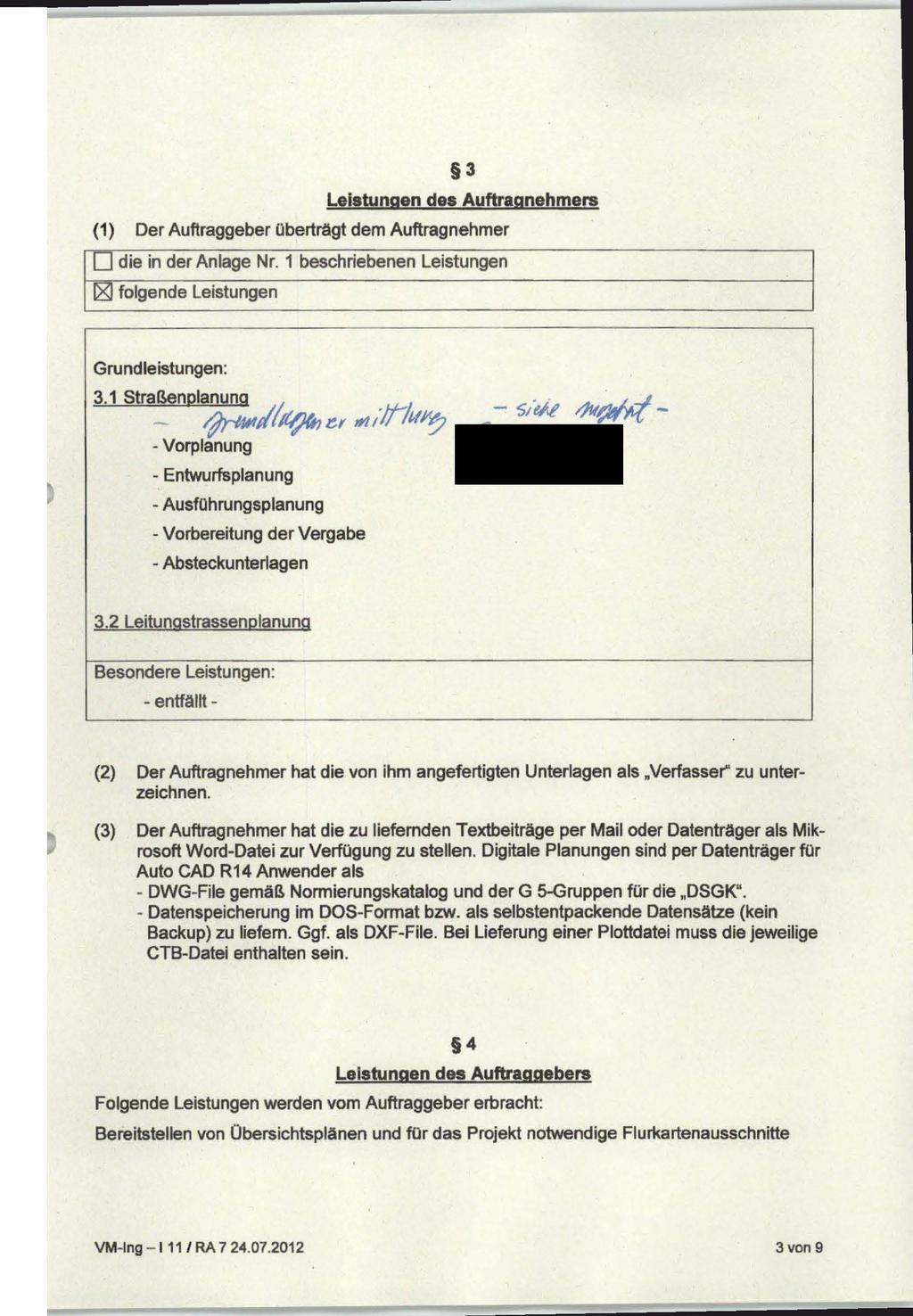 3 Leistungen des Auftragnehmers (1) Der Auftraggeber überträgt dem Auftragnehmer LJ die in der Anlage Nr. 1 beschriebenen Leistungen ~ folgende Leistungen Grundleistungen: 3.