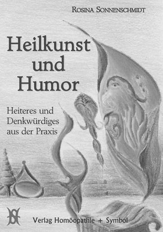 Verlag Homöopathie + Symbol Berlin Presseinformation zu Buchneuerscheinung DR. ROSINA SONNENSCHMIDT Heilkunst und Humor 1. Aufl.
