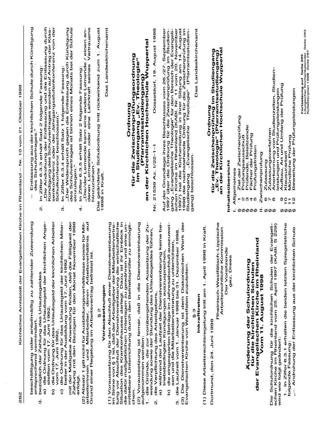 282 Kirchliches Amtsblatt der Evangelischen Kirche im Rheinland - Nr. 10 vom 21. Oktober 1998 beschäftigung oder anteilmäßig zu zahlender Zuwendung entsprechend vermindert. 3.