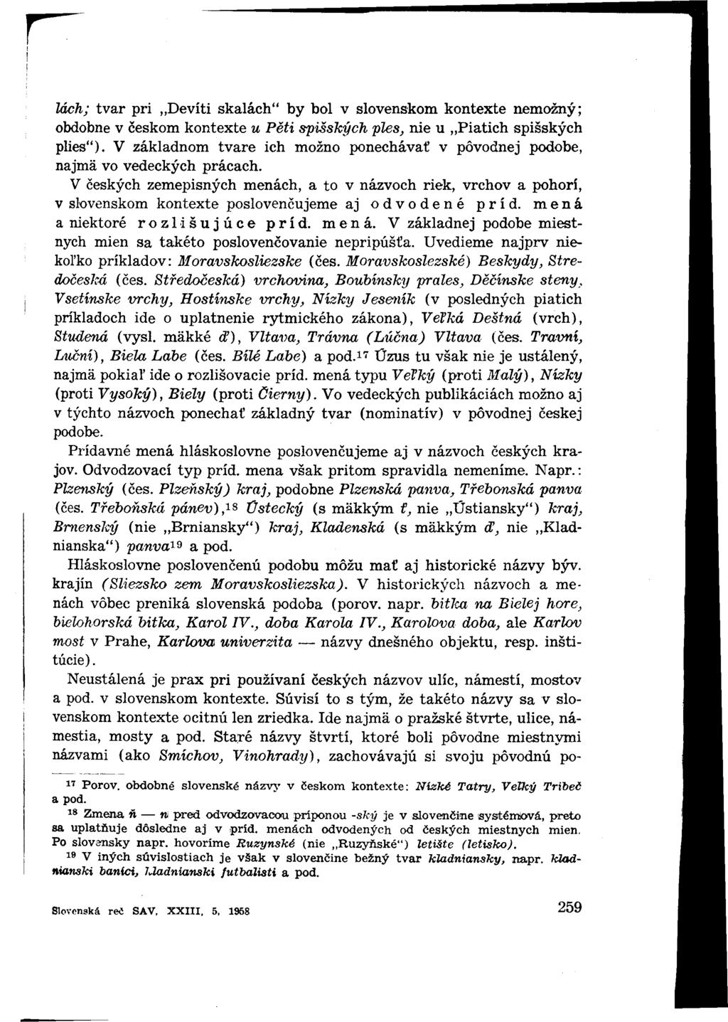 lách; tvar pri Devíti skalách" by bol v slovenskom kontexte nemožný; obdobne v českom kontexte u Péti spišských ples, nie u Piatich spišských plies").