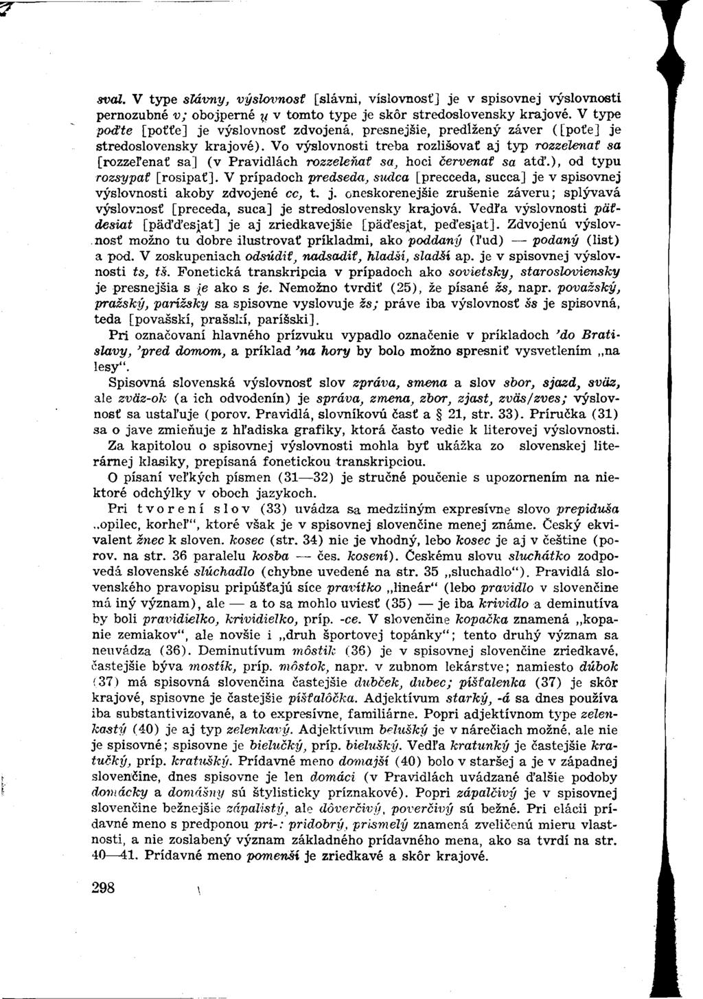 sval. V type slávny, výslovnosť [slávni, víslovnosť] je v spisovnej výslovnosti pernozubné v; obojperné y v tomto type je skôr stredoslovensky krajové.