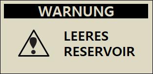 Meldung WARNUNG RESERVOIR NIEDRIG Wenn der Reservoir-Füllstand unter der im Anwender- Menü für die Warnung Reservoir niedrig eingestellten Menge liegt, erscheint dieser Bildschirm und Tonsignal.