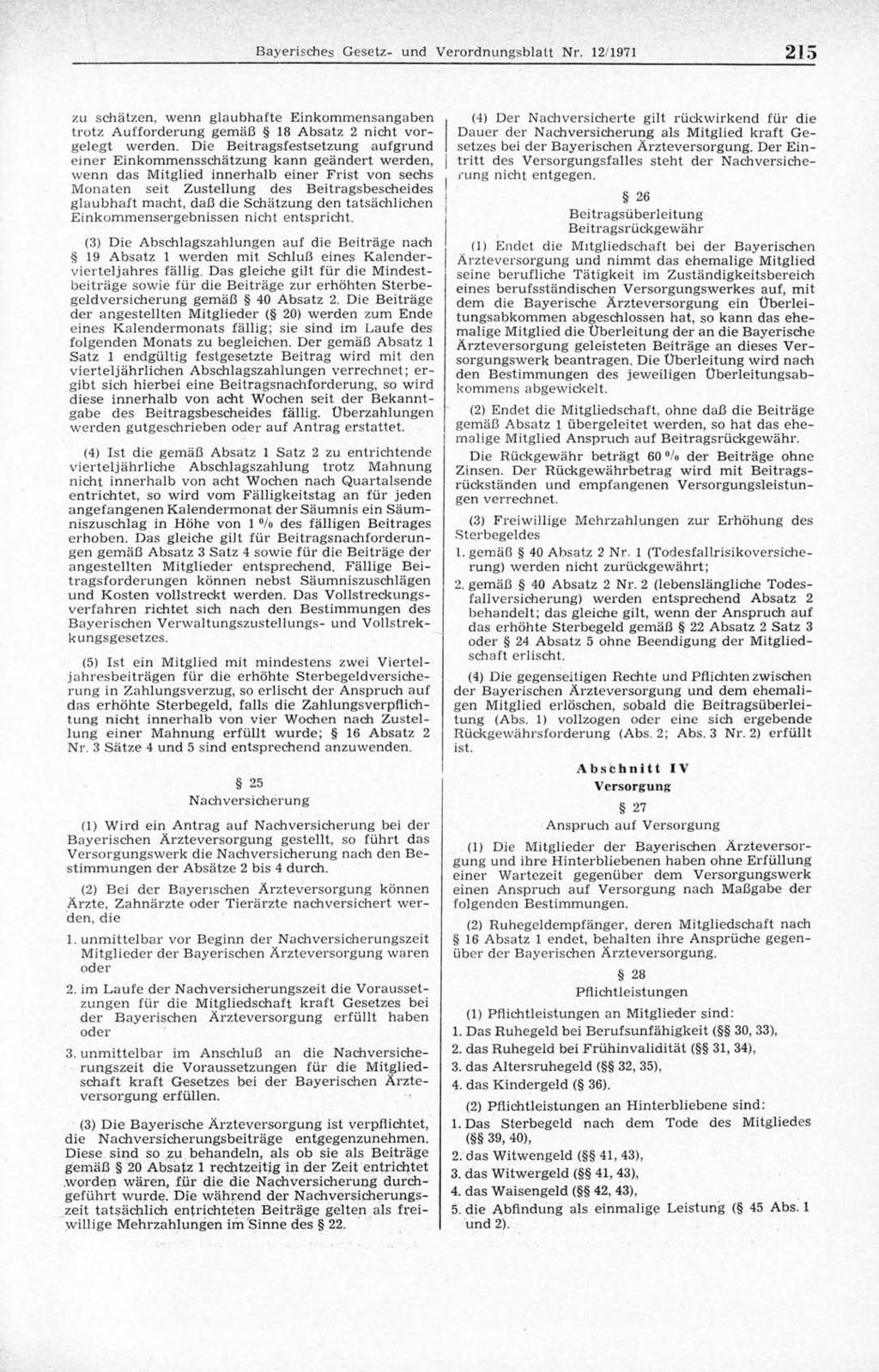 B ayerisches G esetz- und V erordnungsblatt Nr. 12/1971 215 zu schätzen, w enn g lau b h afte E inkom m ensangaben tro tz A ufforderung gem äß 18 A bsatz 2 nicht vorg elegt w erden.