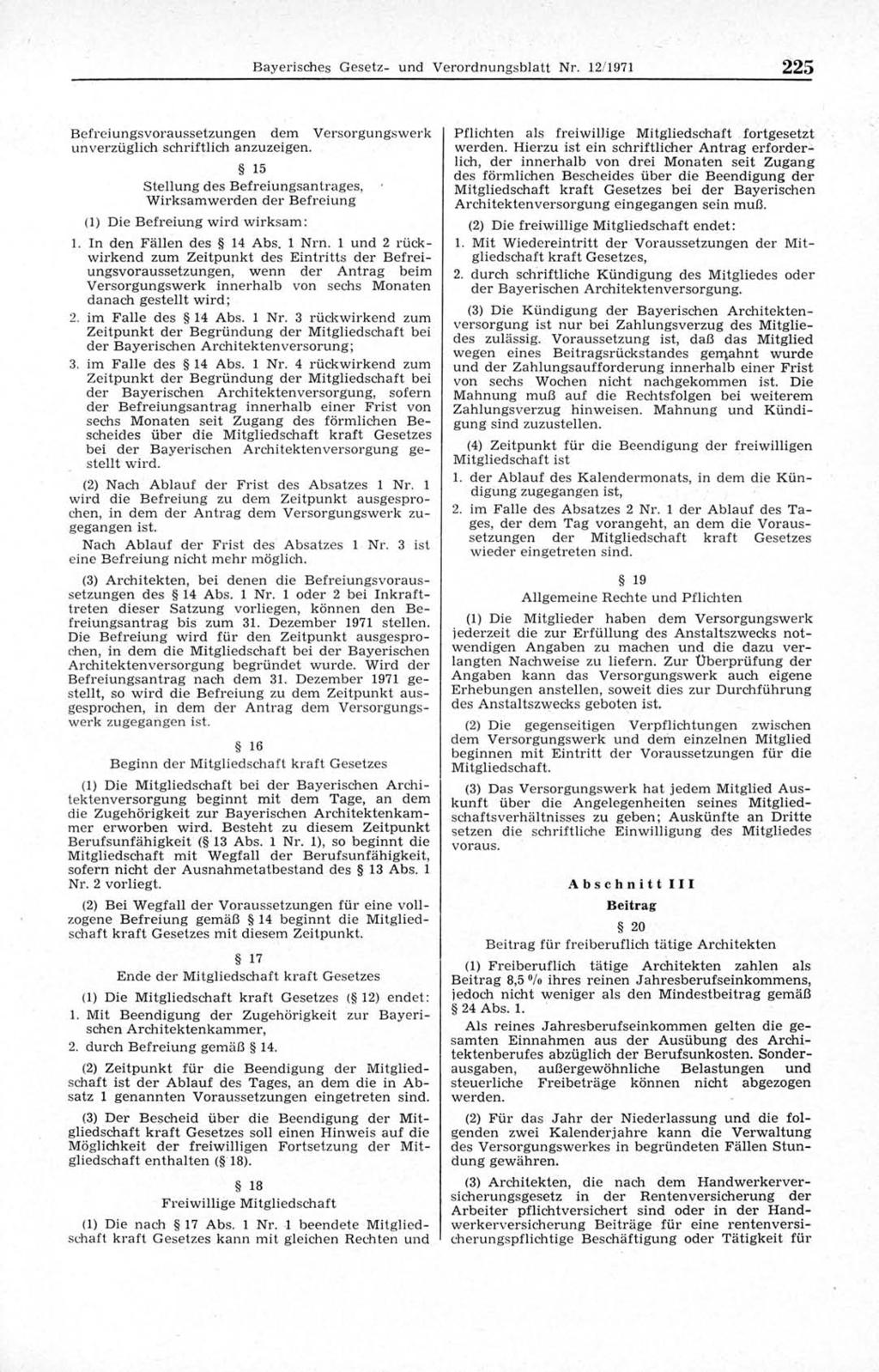 Bayerisches Gesetz- und V erordnungsblatt Nr. 12/1971 225 B efreiungsvoraussetzungen dem V ersorgungsw erk unverzüglich schriftlich anzuzeigen.
