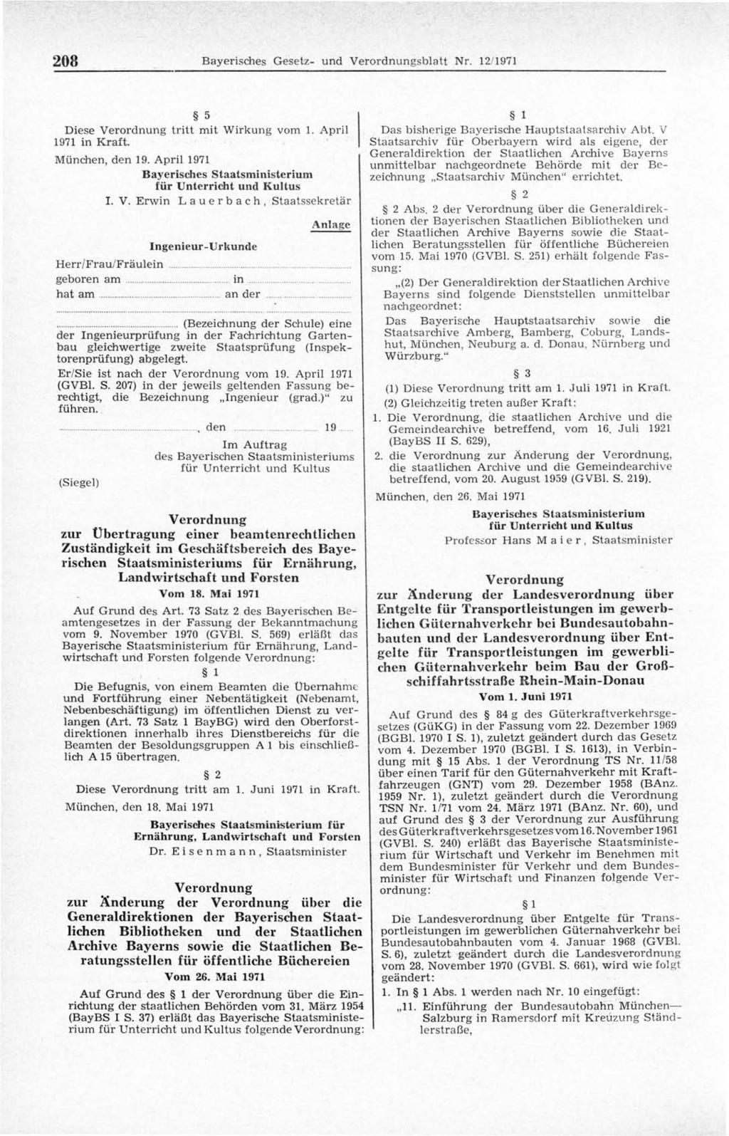 208 Bayerisches Gesetz- und V erordnungsblatt Nr. 12/1971 5 Diese V erordnung tr itt m it W irkung vom 1. A pril 1971 in K raft. M ünchen, den 19.