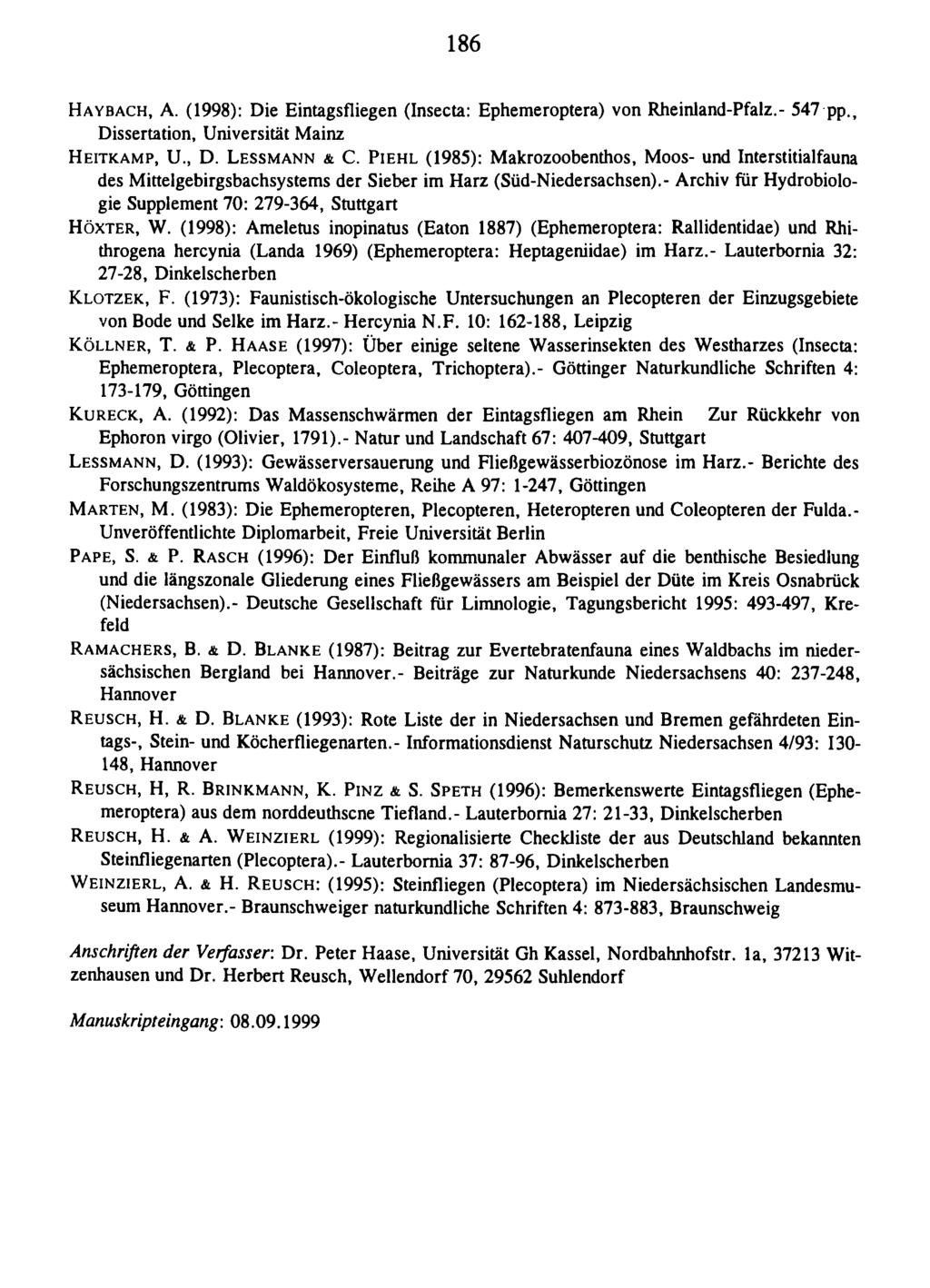 186 Haybach, A. (1998): Die Eintagsfliegen (Insecta: Ephemeroptera) von Rheinland-Pfalz.- 547 pp., Dissertation, Universität Mainz H eitkamp, U., D. L essmann & C.