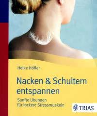 Höfler, H. Nacken und Schultern entspannen zum Bestellen hier klicken by naturmed Fachbuchvertrieb Aidenbachstr.