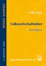 VOLKSWIRTSCHAFT VOLKSWIRTSCHAFT Prof. Dr. Joachim Güntzel Volkswirtschaft verständlich anschaulich kompakt Grundphänomene und ökonomische Strukturanalyse 2012, 2. Aufl., 176 S.