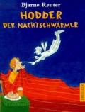 Bjarne Reuter (Text) Peter Urban-Halle (Übersetzung) Hodder, der Nachtschwärmer Cecilie Dressler