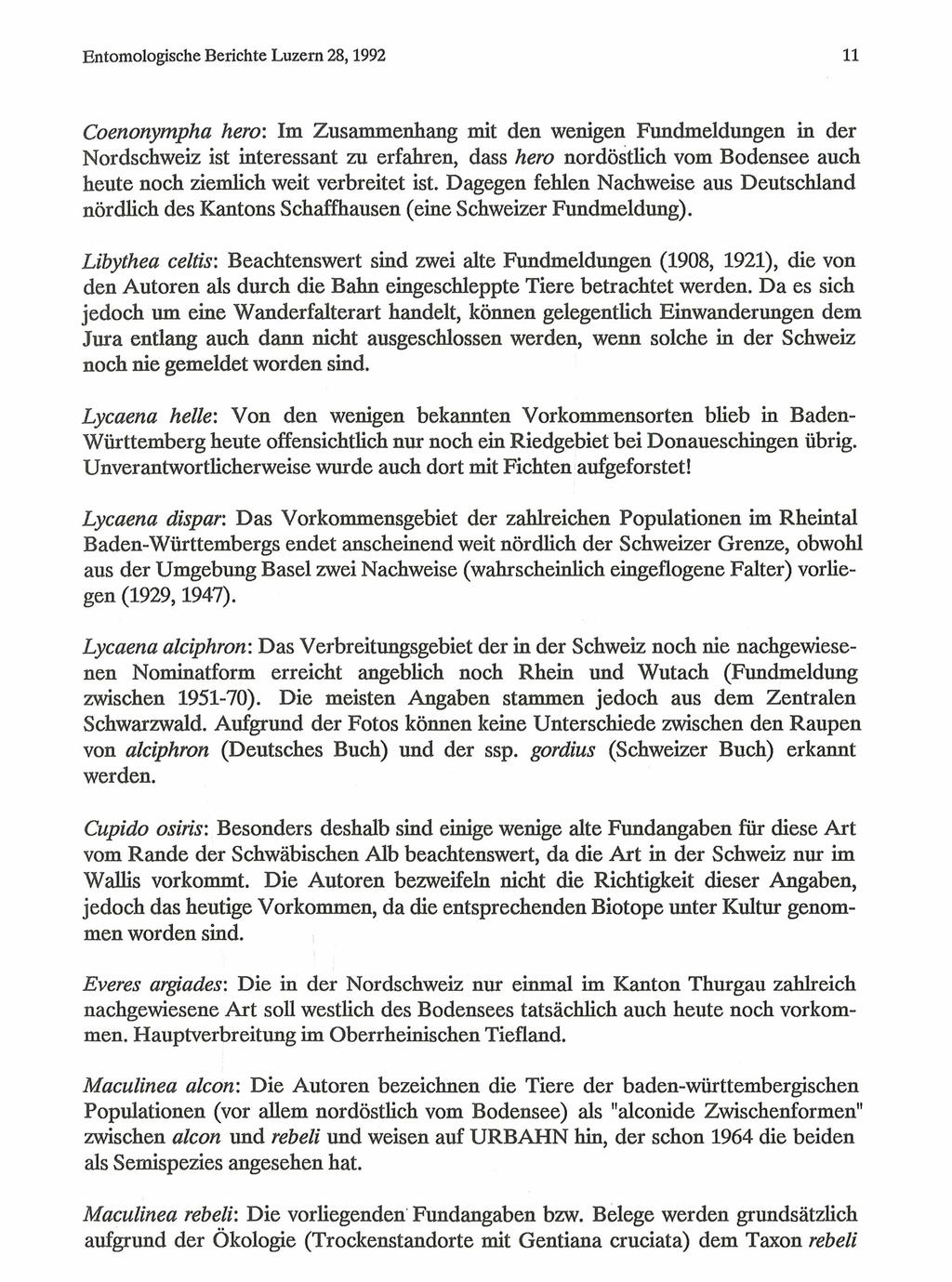 Entomologische Berichte Luzern 28,1992 11 Coenonympha hero: Im Zusammenhang mit den wenigen Fundmeldungen in der Nordschweiz ist interessant zu erfahren, dass hero nordöstlich vom Bodensee auch heute
