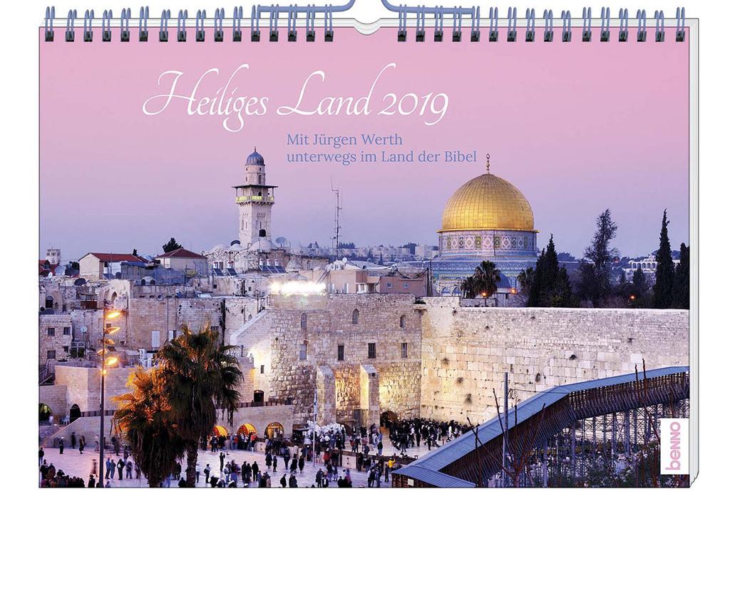 Leseprobe Kalender»Heiliges Land 2019«t Jürgen Werth unterwegs im Land der Bibel 12 Seiten, 42 x 30 cm, Spiralbindung,