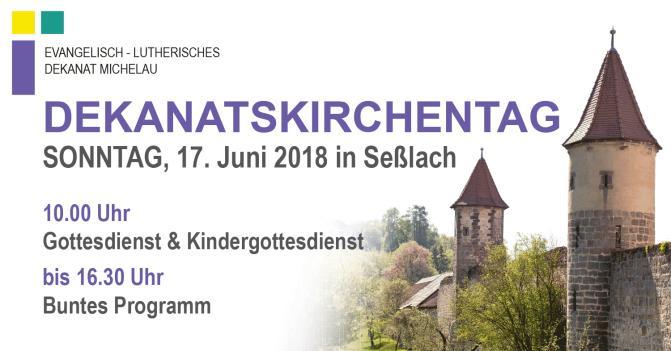 14 Aus dem Dekanatsbezirk Dekanatskirchentag Dekanats-Kirchen-Tag am Sonntag, 17. Juni 2018 von 10.00 Uhr bis 16.
