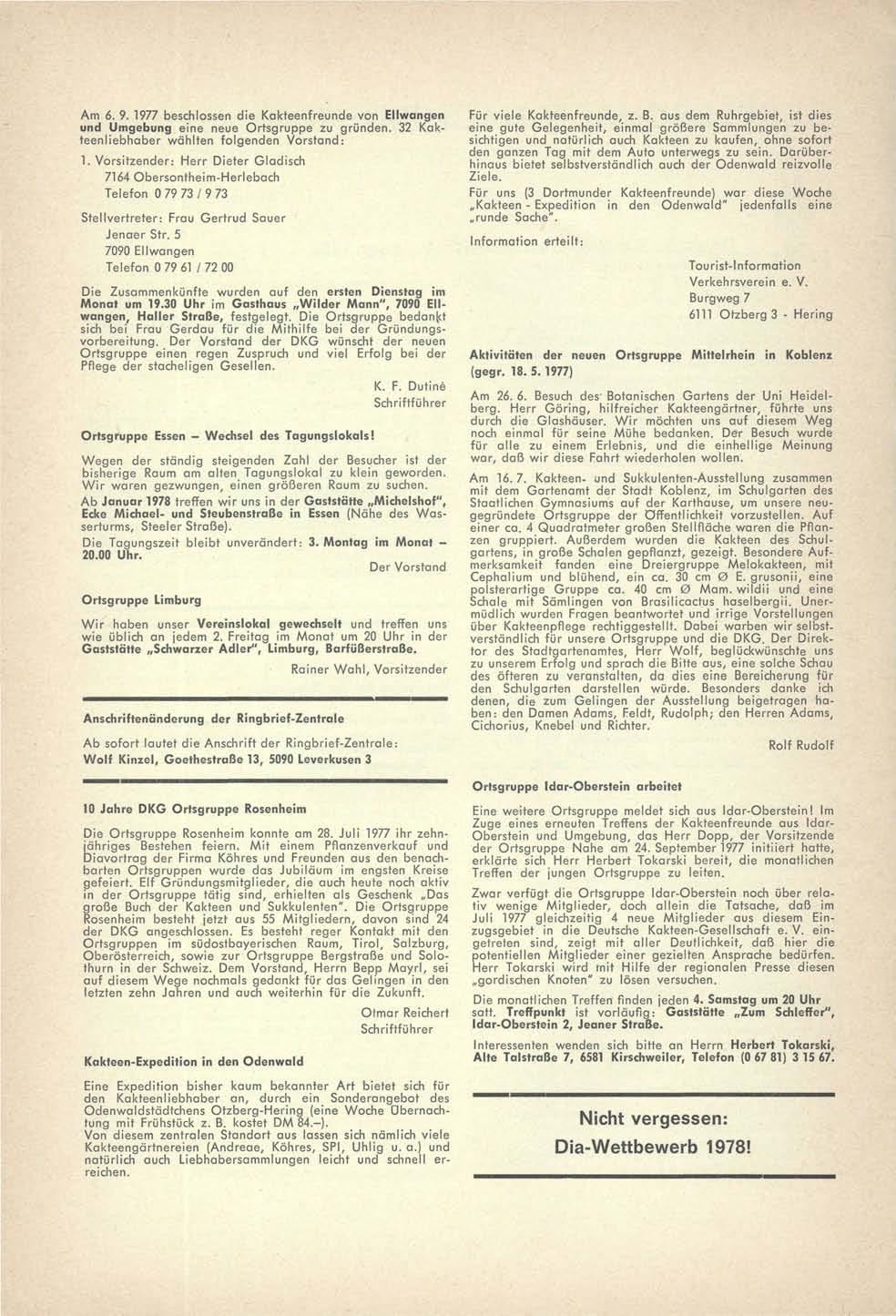 Am 6. 9.1977 beschlossen die Kakteenfreunde von Ellwangen und Umgebung eine neue Ortsgruppe zu gründen. 32 Kakteenliebhaber wählten folgenden Vorstand: 1.