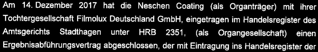 Aufgrund des Beschlusses der Gesellschafterversammlung vom 10. Juni 2016 wurde der Sitz der Neschen Coating von München nach Bückeburg verlegt und die Firma in Neschen Coating GmbH geändert.