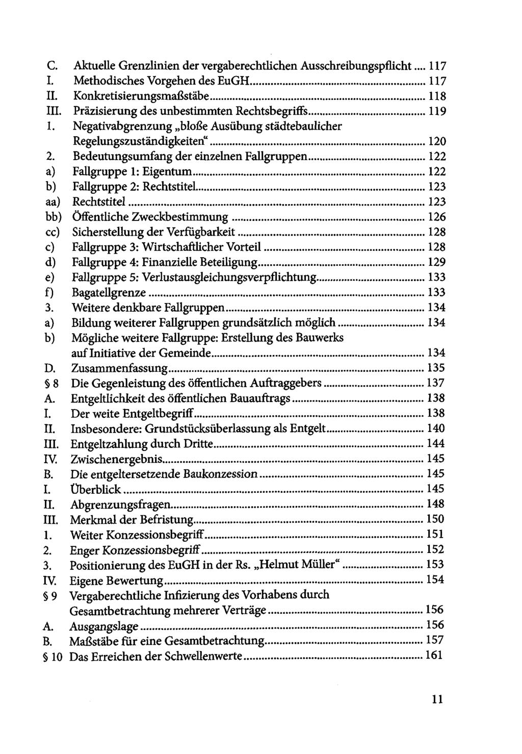 C. Aktuelle Grenzlinien der vergaberechtlichen Ausschreibungspflicht... I. Methodisches Vorgehen des EuGH II. Konkretisierungsmaßstäbe III. Präzisierung des unbestimmten Rechtsbegriffs 1.