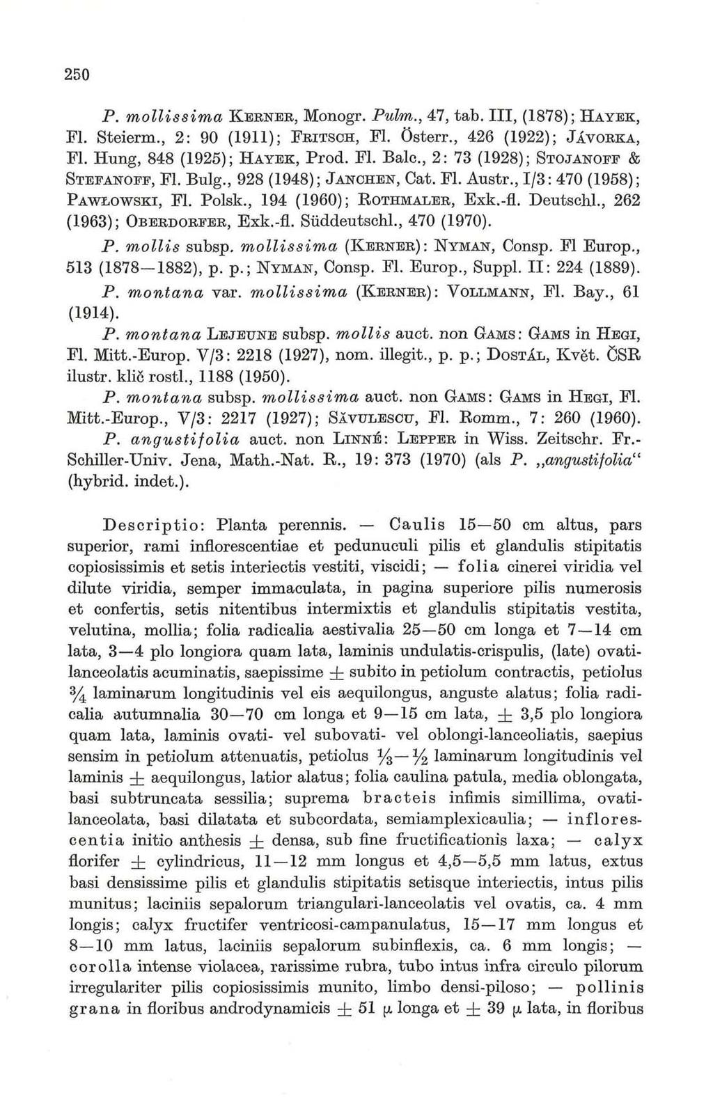 250 P. mollissima KEENER, Monogr. Pulm., 47, tab. Ill, (1878); HAYEK, Fl. Steierm., 2: 90 (1911); FRITSOH, Fl. Österr., 426 (1922); JAVORKA, Fl. Hung, 848 (1925); HAYEK, Prod. Fl. Bale, 2: 73 (1928); STOJANOFF & STEFANOFF, Fl.