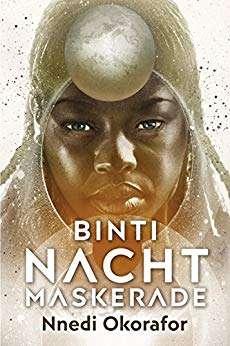 Nnedi Okorafor Die Binti-Trilogie Afro-Science-Fiction Die Young-Adult-Novellen lesen sich rasch und erzählen von der jungen Binti, die als erste Himba die Gelegenheit erhält, an einer der