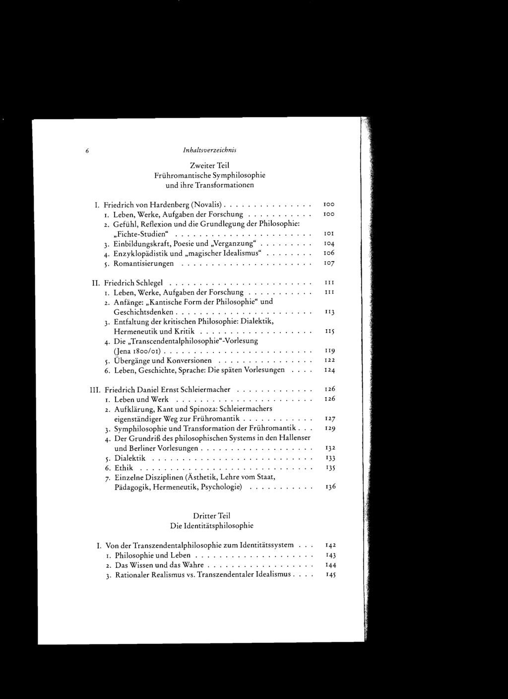 6 Inhaltsverzeichnis Zweiter Teil Frühromantische Symphilosophie und ihre Transformationen I. Friedrich von Hardenberg (Novalis). I. Leben, Werke, Aufgaben der Forschung. 2.
