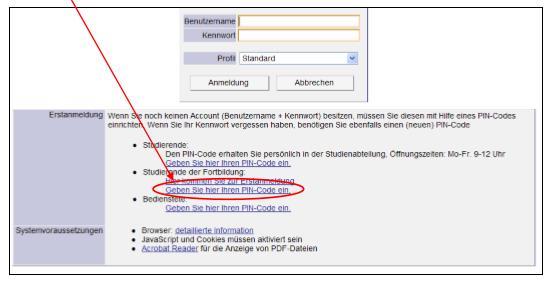 Studierenden-Erstanmeldung PINCODE einlösen Nachdem Sie Ihren Pincode per Mail erhalten haben, klicken Sie auf