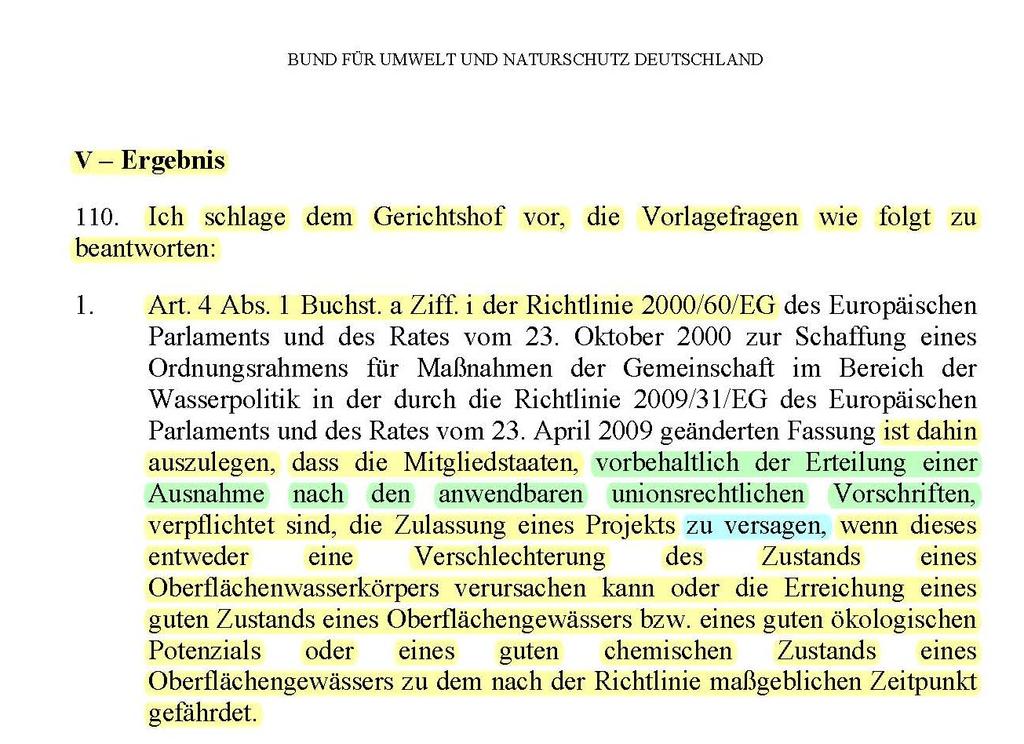 Bei dem Revisionsverfahren handelt es sich um eine Klage des Bundes für Naturschutz Deutschland e.v. (BUND) gegen die Bundesrepublik Deutschland wegen des Planfeststellungsbeschlusses zum Ausbau der Unterweser.