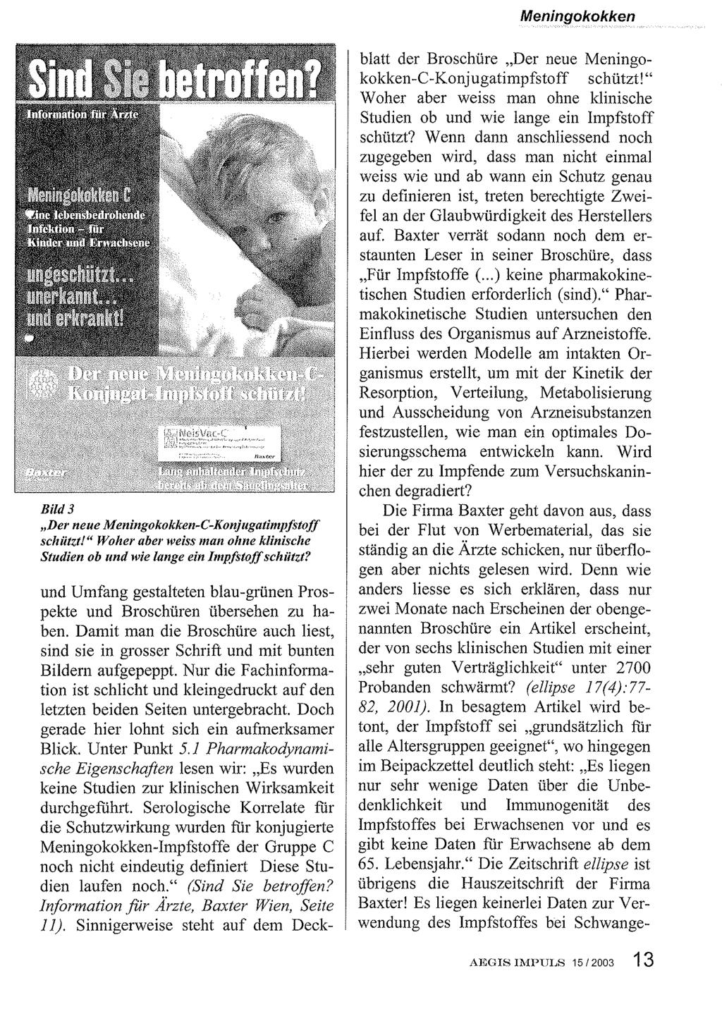 Meningokokken Bild 3 "Der neue Meningokokken-C-KonjugatimpjstojJ schiitzt!" Woher aber weiss man ohne klinische Studien ob und wie lange ein Impfstoffschiitzt?