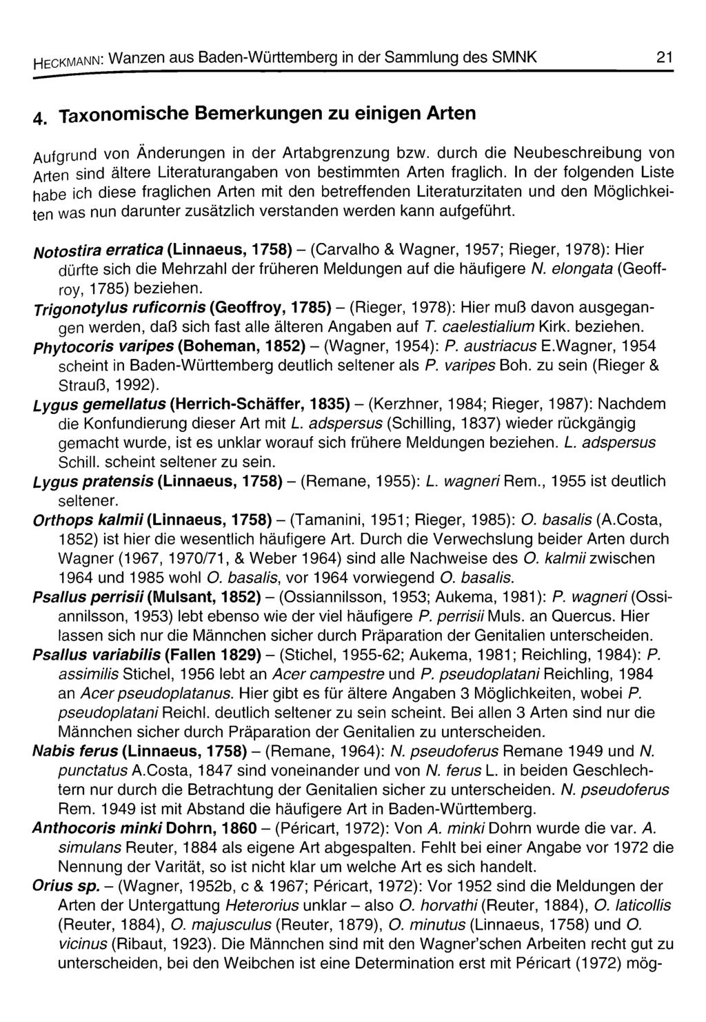 Heckmann: Wanzen aus Baden-Württemberg in der Sammlung des SMNK 21 4. Taxonomische Bemerkungen zu einigen Arten Aufgrund von Änderungen in der Artabgrenzung bzw.