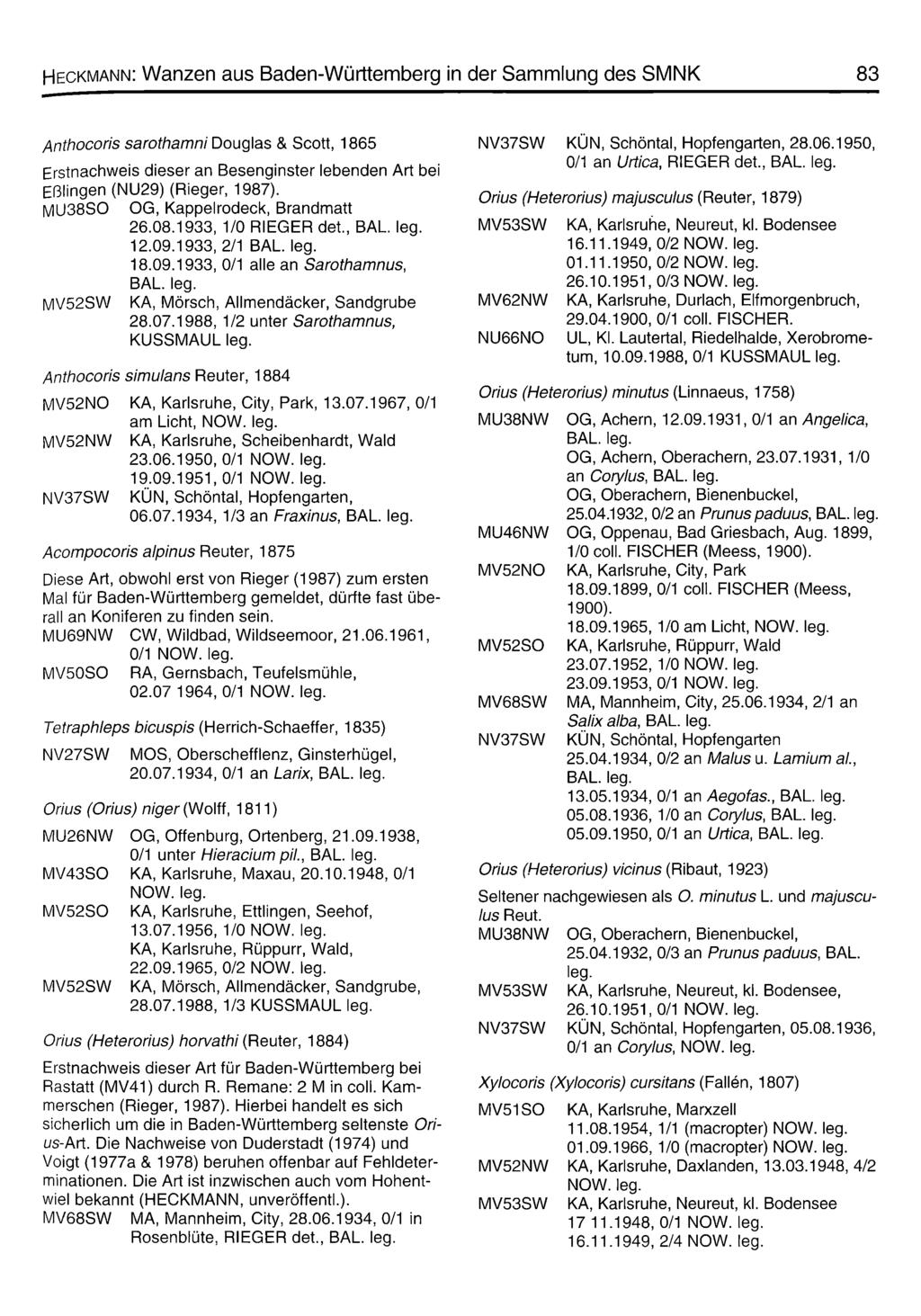 Heckmann: Wanzen aus Baden-Württemberg in der Sammlung des SMNK 83 Anthocoris sarothamni Douglas & Scott, 1865 Erstnachweis dieser an Besenginster lebenden Art bei Eßlingen (NU29) (Rieger, 1987).