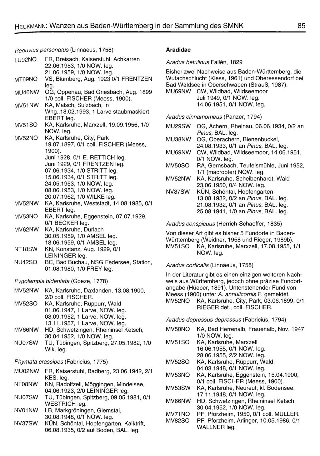 Heckmann: Wanzen aus Baden-Württemberg in der Sammlung des SMNK 85 Reduvius personatus (Linnaeus, 1758) LU92NO FR, Breisach, Kaiserstuhl, Achkarren 22.06.1953, 1/0 21.06.1959, 1/0 MT69NO VS, Blumberg, Aug.